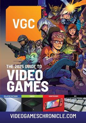 VGC: The 2025 Guide to Video Games - 1981 Media Ltd - cover