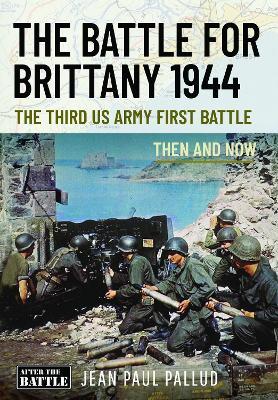 The Battle for Brittany: The Third US Army First Battle - Jean Paul Pallud - cover