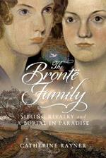 The Brontë Family: Sibling Rivalry and a Burial in Paradise