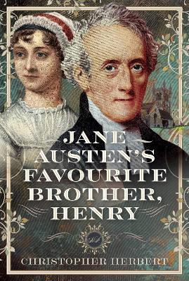Jane Austen’s Favourite Brother, Henry - Christopher Herbert - cover