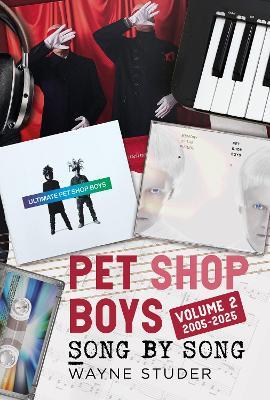 Pet Shop Boys: Song by Song: Volume 2 2005–2025 - Wayne Studer - cover