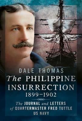 The Philippine Insurrection 1899–1902: The Journal and Letters of Quartermaster Fred Tuttle, US Navy - cover