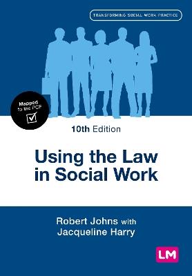 Using the Law in Social Work - Robert Johns,Jacqueline Harry - cover