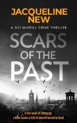Scars of the Past: A gripping Scottish crime thriller - Jacqueline New - cover