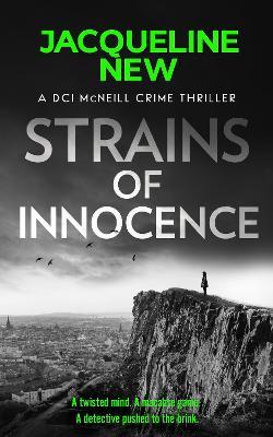Strains of Innocence: A gripping Scottish crime thriller with twists - Jacqueline New - cover