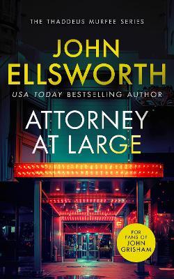 Attorney at Large: a page-turning legal thriller with twists you won't see coming. - John Ellsworth - cover