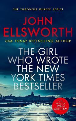 The Girl Who Wrote The New York Times Bestseller: A page-turning legal thriller - John Ellsworth - cover
