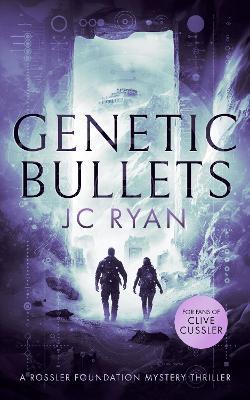 Genetic Bullets: A thriller - JC Ryan - cover