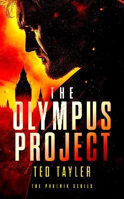 The Olympus Project: The Phoenix series - Book 1 - Ted Tayler - cover