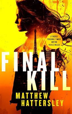 Final Kill: an assassination thriller with an unexpected twist - Matthew Hattersley - cover