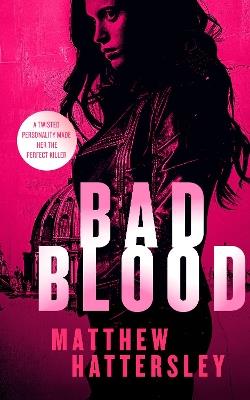 Bad Blood: a gripping action thriller - Matthew Hattersley - cover