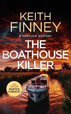 The Boathouse Killer: A Cozy British Murder Mystery Series - Keith Finney - cover