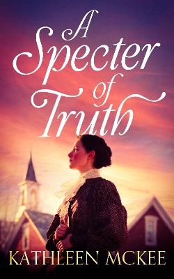 A Specter of Truth - Kathleen McKee - cover