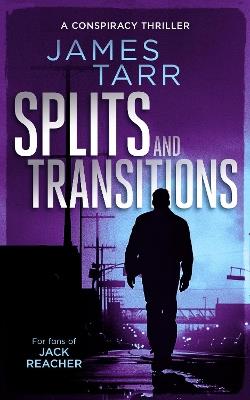 Splits and Transitions: A Gripping Conspiracy Thriller - James Tarr - cover