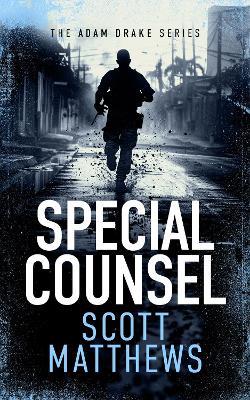 Special Counsel: An Adam Drake novel - Scott Matthews - cover