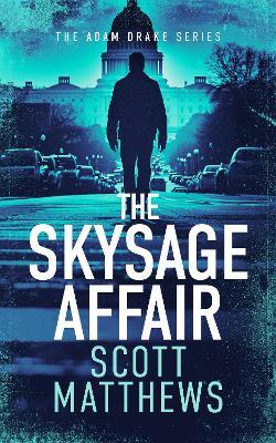 THE SKYSAGE AFFAIR: An Adam Drake thriller - Scott Matthews - cover