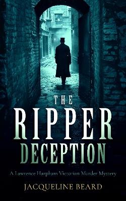 The Ripper Deception: A page-turning Victorian murder mystery with a twist you won't see coming - Jacqueline Beard - cover