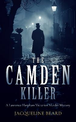 The Camden Killer: A page-turning Victorian murder-mystery with a twist that will keep you guessing - Jacqueline Beard - cover