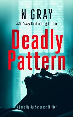 Deadly Pattern: A suspense thriller - N Gray - cover