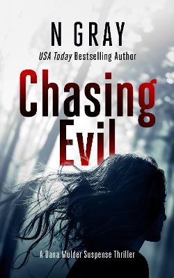 Chasing Evil: A suspense thriller - N Gray - cover