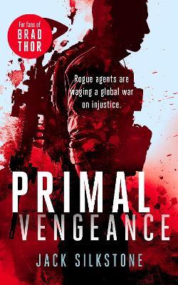 PRIMAL Vengeance: A PRIMAL action thriller - Jack Silkstone - cover