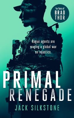 PRIMAL Renegade: A PRIMAL action thriller - Jack Silkstone - cover