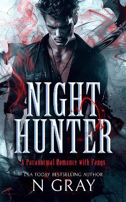 Night Hunter: A paranormal romance with fangs! - N Gray - cover