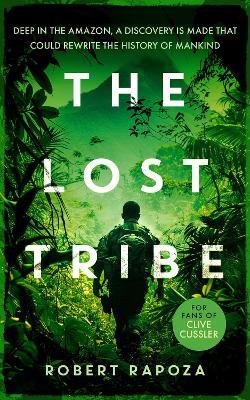 The Lost Tribe: An page-turning archeological thriller with a twist you won't see coming - Robert Rapoza - cover