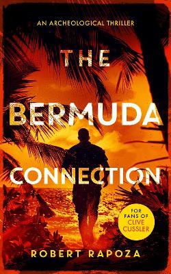 The Bermuda Connection: A page-turning archaeological thriller with twists - Robert Rapoza - cover