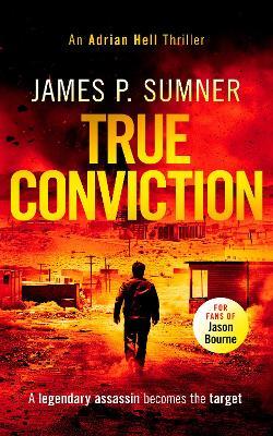 True Conviction: A high octane assassination thriller - James P. Sumner - cover