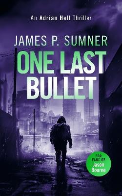 One Last Bullet: A high octane assassination thriller - James P. Sumner - cover