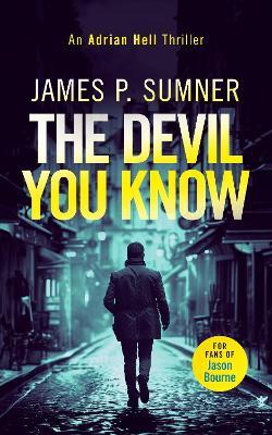 The Devil You Know: A fast-paced assassin thriller - James P. Sumner - cover