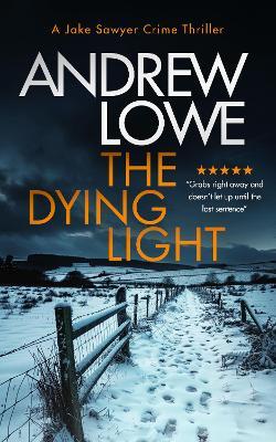 The Dying Light: A page-turning, chilling British crime novel with twists - Andrew Lowe - cover
