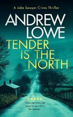 Tender is the North: A chilling British detective crime thriller