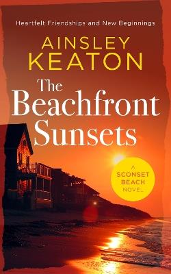 The Beachfront Sunsets: A Beachfront novella - Ainsley Keaton - cover