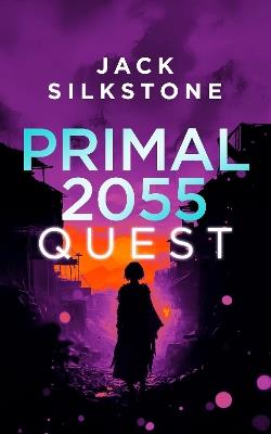 PRIMAL 2055 - Quest - Jack Silkstone - cover