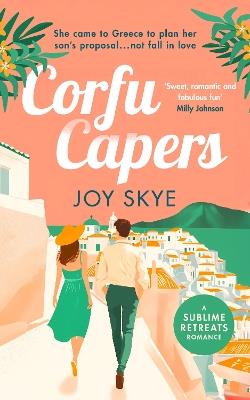 Corfu Capers: Laugh and fall in love with this feel-good romantic comedy - Joy Skye - cover