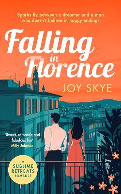 Falling in Florence: A heart warming, feel-good romance about love, life and family - Joy Skye - cover
