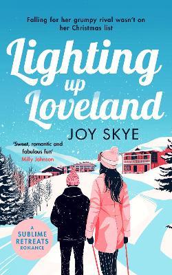 Lighting up Loveland: A Feel-Good Romantic Festive Comedy - Joy Skye - cover