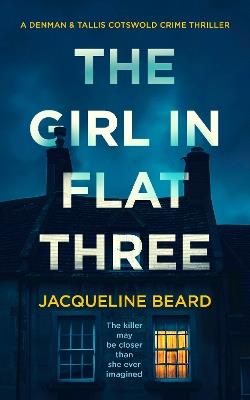 The Girl in Flat Three: A Gripping Psychological Crime Thriller with a Twist You Won’t See Coming - Jacqueline Beard - cover