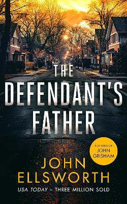 The Defendant's Father: A legal thriller - John Ellsworth - cover
