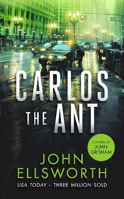 Carlos the Ant: A legal thriller - John Ellsworth - cover