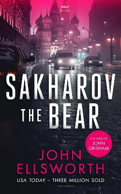 Sakharov the Bear: A legal thriller - John Ellsworth - cover