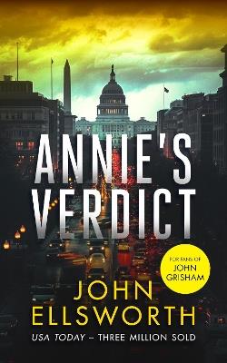 Annie's Verdict: A legal thriller - John Ellsworth - cover