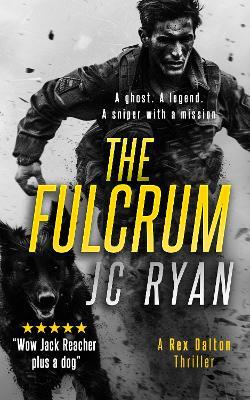 The Fulcrum: A Rex Dalton Prequel: The Vigilante and His Dog—How It All Began - JC Ryan - cover