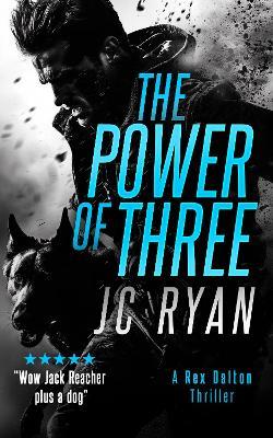 The Power of Three: A Rex Dalton Thriller - JC Ryan - cover