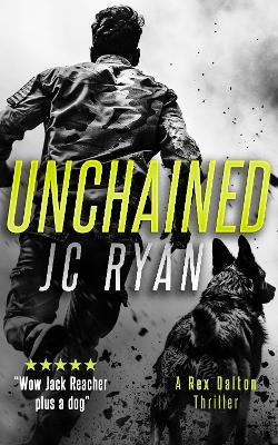Unchained: A Rex Dalton Thriller - JC Ryan - cover