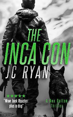The Inca Con: A Rex Dalton Thriller - JC Ryan - cover