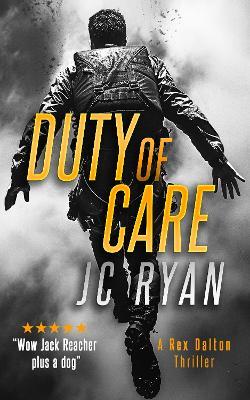 Duty Of Care: A Rex Dalton Thriller - JC Ryan - cover