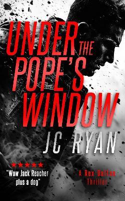 Under The Pope's Windows: A Rex Dalton Thriller - JC Ryan - cover